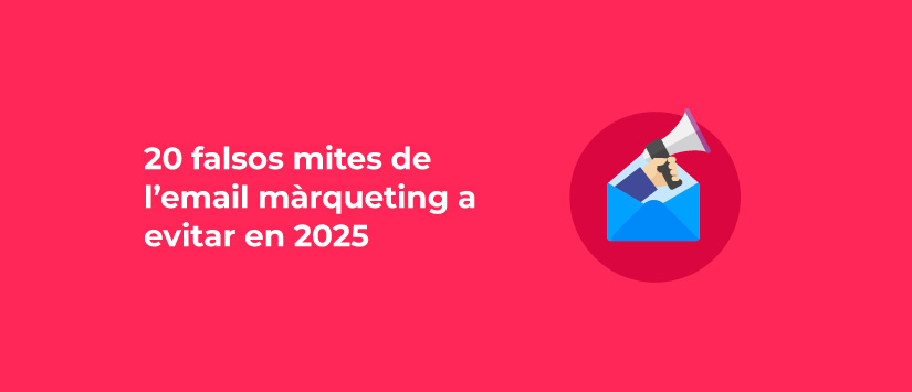 20 falsos mites de l'Email Màrqueting a evitar el 2025