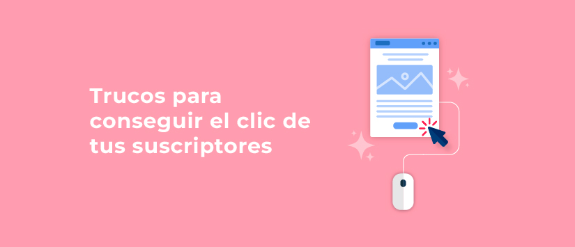 Trucos para conseguir el clic de tus suscriptores